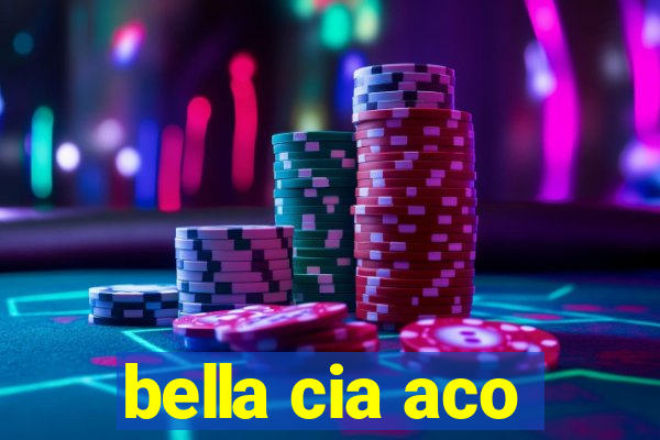 bella cia aco